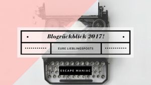 Escape Maniac Blogrückblick 2017
