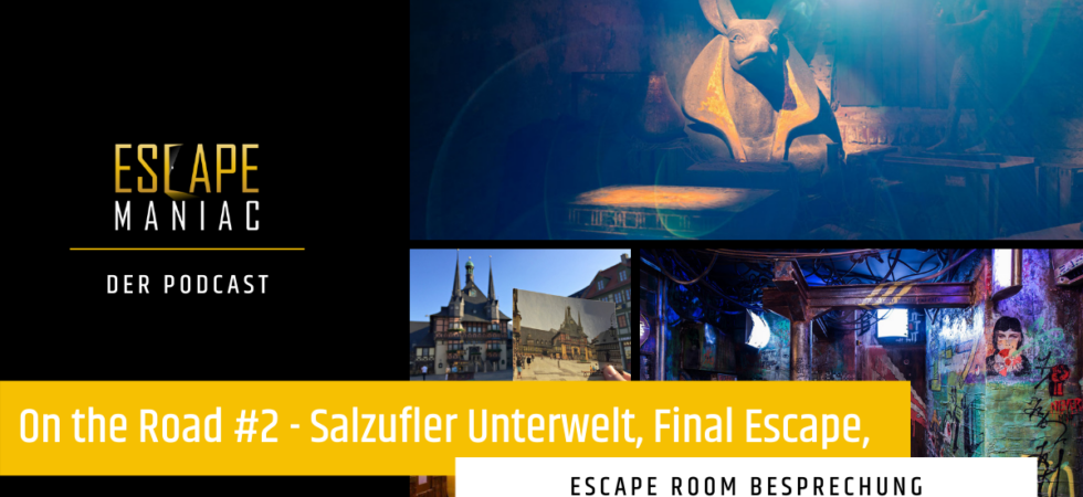 [Podcast] On the Road #2 – Salzufler Unterwelt, Final Escape Berlin, Harz Escape, Room Fox, EscapeGame München