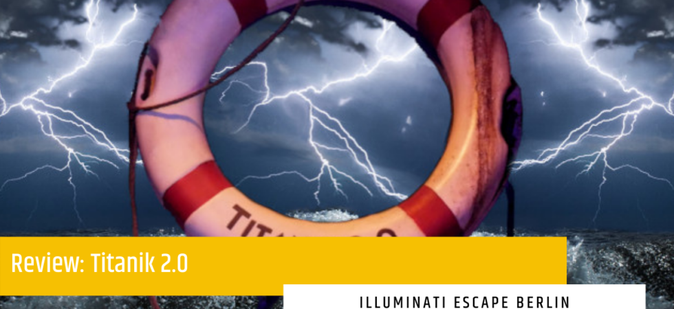 Illuminati Escape – Titanik 2.0 – Escape Room Berlin