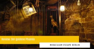Miraculum – Der goldene Phoenix – Escape Room Berlin