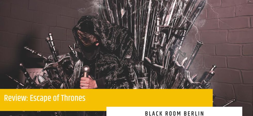 Black Room Escape – Escape of Thrones – Escape Room Berlin